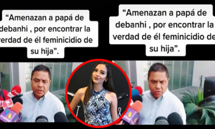 Padre de Debanhi Escobar recibe amenazas de muerte (Video)