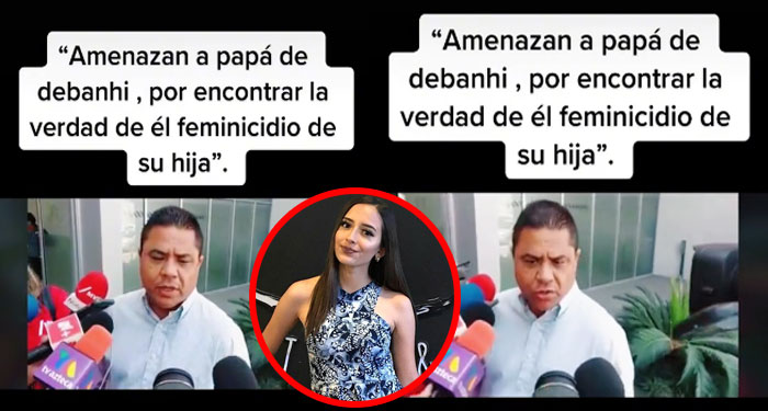 Padre de Debanhi Escobar recibe amenazas de muerte (Video)